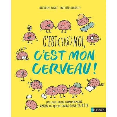 Image de c&#039;est (pas) moi, mon cerveau ! Pour enfin comprendre ce qui se passe dans la tête d&#039;un ado Dès 10 ans Livre d’occasion Correct