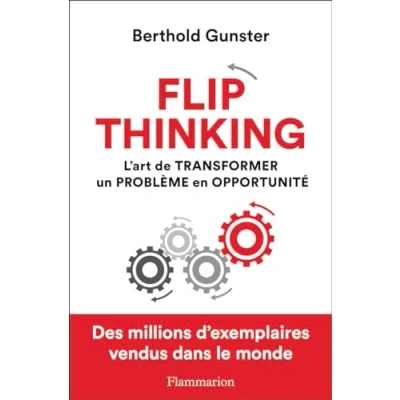 Image de Flip thinking L&#039;art de transformer un problème en opportunité (Broché)