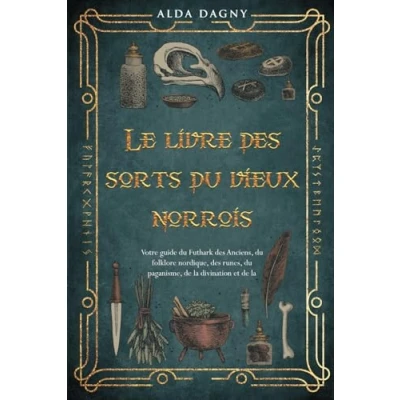 Image de Le livre des sorts du vieux norrois: Votre guide Futhark Anciens, folklore nordique, runes, paganisme, de la divination et magie.