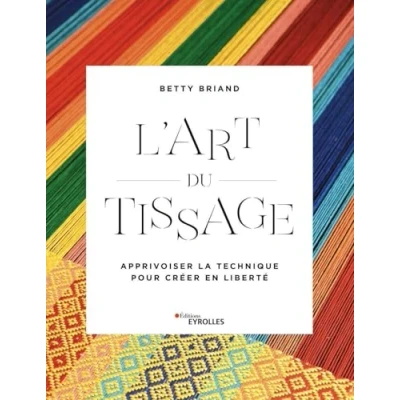 Image de L&#039;art du tissage: Apprivoiser la technique pour créer en liberté