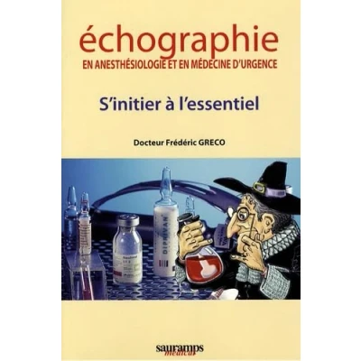 Image de ECHOGRAPHIE EN ANESTHESIOLOGIE ET MEDECINE D URGENCE. S INITIER A L ESSENTIEL