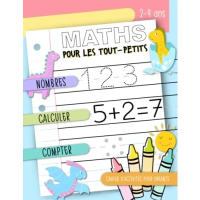 Image de Maths pour les tout petits Nombres, Calculer, Compter : Cahier d&#039;activités enfants, 2 4 ans