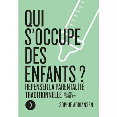 Image de Qui s&#039;occupe des enfants ?: Repenser la parentalité traditionnelle