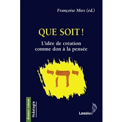 Image de Que soit ! L&#039;idée de création comme don à la pensée