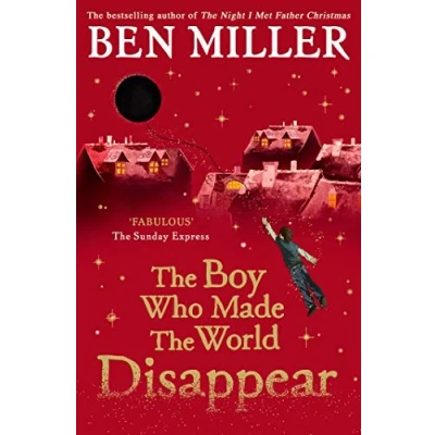 Image de the Boy Who Made World Disappear: an epic time travel adventure from author of smash hit Fairytale