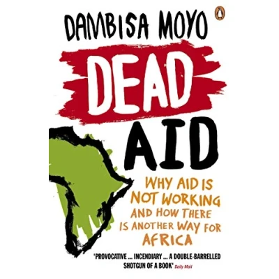 Image de Dead Aid: Why aid is not working and how there another way for Africa Livre d’occasion Correct
