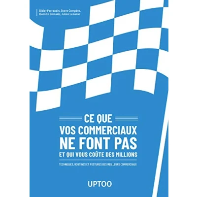 Image de Ce que vos commerciaux ne font pas et qui vous coûte des millions Livre d’occasion Correct