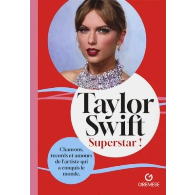 Image de Taylor Swift Superstar !: Chansons, records et amours de let#8217;artiste qui a conquis le monde