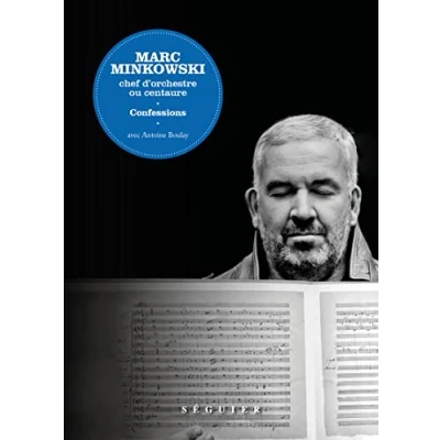 Image de Marc Minkowski. Chef d&#039;orchestre ou centaure. Confessions Livre d’occasion Correct