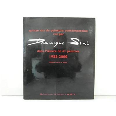 Image de Quinze Ans De Peinture Contemporaine Vue Par Dominique Stal Dans L&#039;Oeuvre 61 Peintres. 1985 2000, Edition Bilingue Francais Anglais