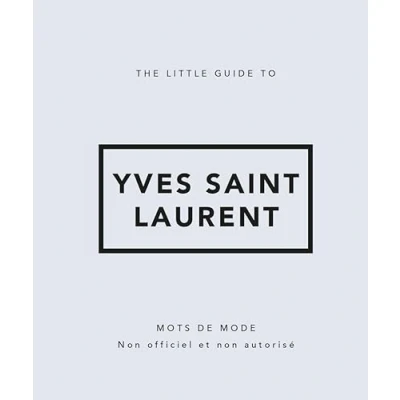 Image de THE LITTLE GUIDE TO YVES SAINT LAURENT (Relié)