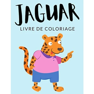 Image de Jaguar Livre de Coloriage: Cahier Coloriage Jaguar, Guépard, Léopard, Panthera, Plus 30 Pages à Colorier, Coloriages ... et Enfants 4 8 Ans 🔥 ✅ 🇫🇷