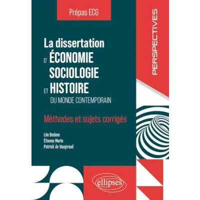 Image de La dissertation d&#039;économie, sociologie et histoire Prépas ECG: Méthodes sujets corrigés