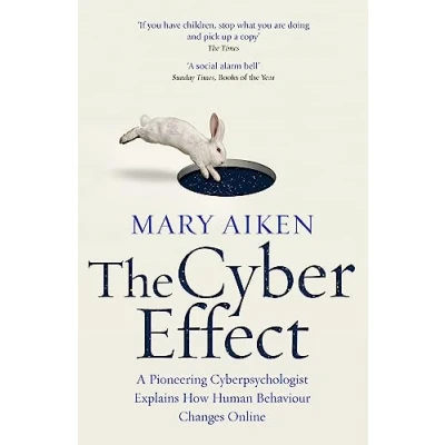 Image de The Cyber Effect: A Pioneering Cyberpsychologist Explains How Human Behaviour Changes Online