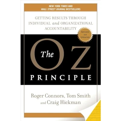 Image de The Oz Principle: Getting Results through Individual and Organizational Accountability
