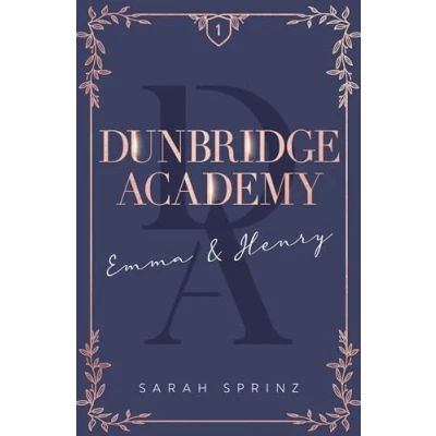 Image de Dunbridge Academy tome 1 L&#039;histoire d&#039;un premier amour, une douce romance slow burn: Emma &amp; Henry Livre d’occasion Correct