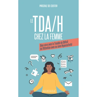 Image de le TDA/H chez la femme: Bien vivre avec trouble du déficit de l&#039;attention ou sans hyperactivité