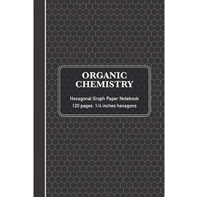 Image de Organic Chemistry Hexagonal Graph Paper Notebook: &amp; Biochemistry Note Book (120 pages, 6 x 9, 1/4 inch hexagons)