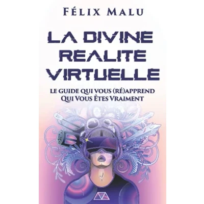 Image de La Divine Réalité Virtuelle: Le guide Qui Vous (ré)apprend Êtes Vraiment