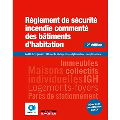 Image de Règlement de sécurité incendie commenté des bâtiments d&#039;habitation: Arrêté du 31 janvier 1986 modifié et dispositions réglementaires complémentaires