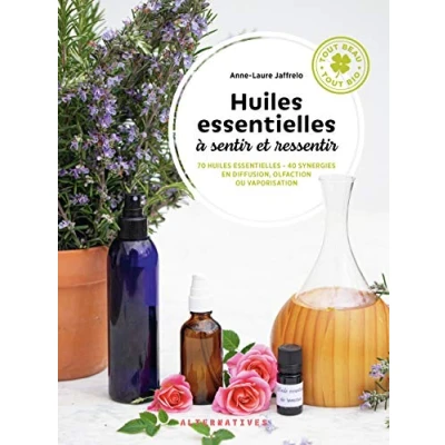 Image de huiles essentielles à sentir et ressentir: 70 40 synergies en diffusion, olfaction ou vaporisation Livre d’occasion Correct