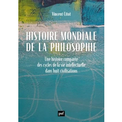 Image de histoire mondiale de la philosophie: Une comparée des cycles vie intellectuelle dans huit civilisations Livre d’occasion Bon