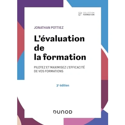Image de L&#039;évaluation de la formation 3e éd.: Pilotez et maximisez l&#039;efficacité vos formations