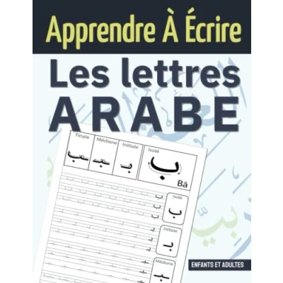 Image de Apprendre À Écrire Les Lettres Arabe: Cahier d&#039;écriture Arabe , Entraînement à l&#039;écriture Des de l&#039;Alphabet pour débutants