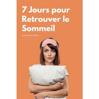 Image de 7 Jours pour retrouver Le Sommeil: mini Guide en finir avec les insomnies