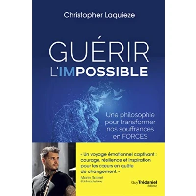 Image de Guérir l&#039;impossible Une philosophie pour transformer nos souffrance en forces Livre d’occasion Très bon