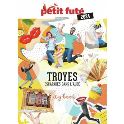Image de Guide Troyes 2025 Petit Futé: Escapades dans l&#039;Aube