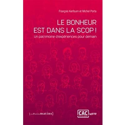 Image de Le Bonheur est dans la Scop ! : Un patrimoine d&#039;expériences pour demain Livre d’occasion Très bon