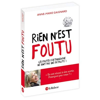 Image de Rien n&#039;est foutu Les fautes d&#039;orthographe ne sont pas une fatalité ! Livre d’occasion Bon