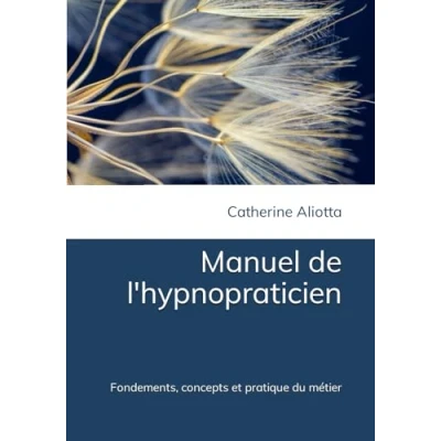 Image de Manuel de l&#039;hypnopraticien: Fondements, concepts et pratique du métier