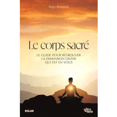 Image de Le corps sacré: guide pour retrouver la dimension divine qui est en vous