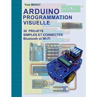 Image de Arduino Programmation visuelle: Projets simples et connectés (Bluetooth Wi Fi)