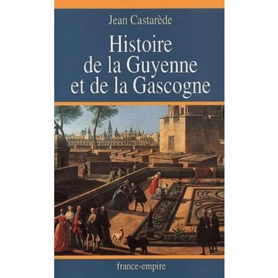 Image de Histoire de la Guyenne et Gascogne. Le Berceau France 400 000 av. J. C. à l&#039;an 2000 Livre d’occasion Très bon