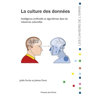 Image de La culture des données: Intelligence artificielle et algorithmes dans les industries culturelles