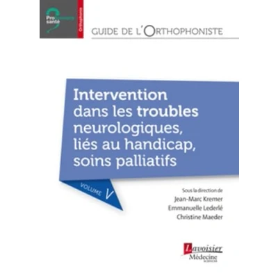 Image de Guide de l&#039;orthophoniste Volume 5 : Intervention dans les troubles neurologiques, liés au handicap, soins palliatifs