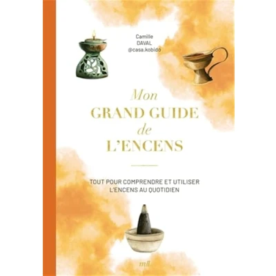 Image de Mon grand guide de l&#039;encens: Tout pour comprendre et utiliser les encens au quotidien
