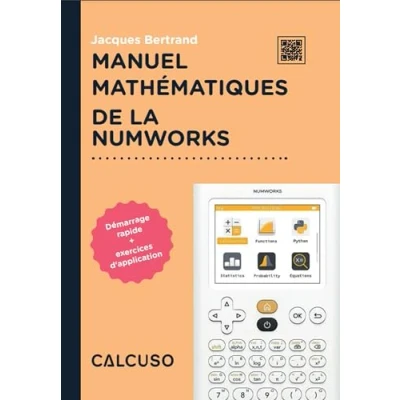 Image de Manuel mathématiques de la NumWorks Démarrage Rapide avec des Exercices d&#039;application et Instructions sur 164 Pages 17 x 24 cm
