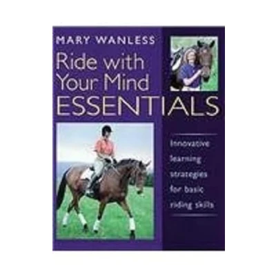 Image de Ride with Your Mind ESSENTIALS: Innovative Learning Strategies for Basic Riding Skills