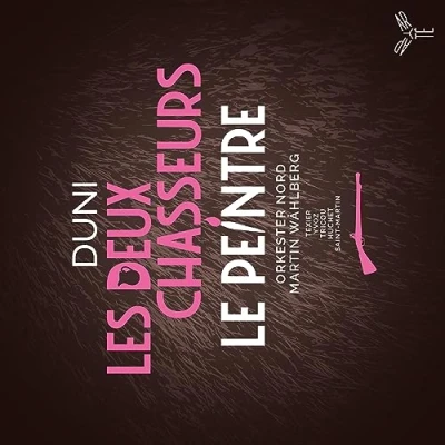 Image de Duni: Le Peintre Amoureux de Son Modèle/Les Deux Chasseurs et la Laitière