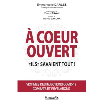 Image de A coeur ouvert Ils savaient tout ! Victimes des injections Covid 19 Combats et révélations