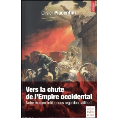 Image de Vers la chute de l&#039;Empire occidental: Notre maison brûle, nous regardons ailleurs