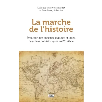 Image de La marche de l&#039;Histoire Evolution des sociétés, cultures et idées, clans préhistoriques au 21e