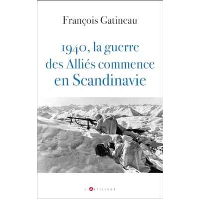 Image de 1940 La guerre des Alliés commence en Scandinavie: Les secrets de l&#039;opération franco britannique Norvège