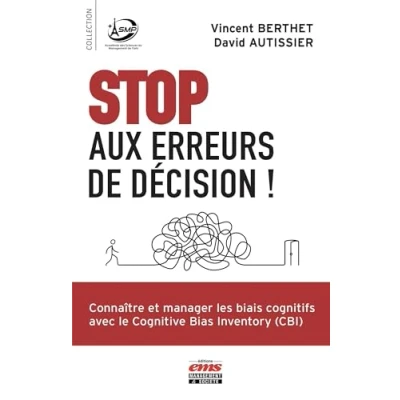 Image de Stop aux erreurs de décision !: Connaître et manager les biais cognitifs avec le Congitive Bias Inventory (CBI)