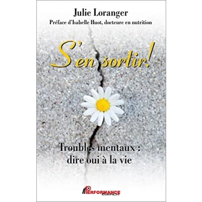 Image de S&#039;en sortir ! Troubles mentaux : dire oui à la vie