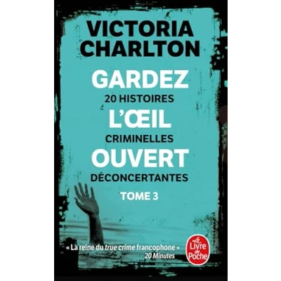 Image de Gardez l&#039;oeil ouvert, Tome 3 20 histoires criminelles déconcertantes (Poche)